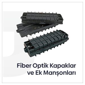 Fiber Optik Kapaklar ve Ek Manşonları